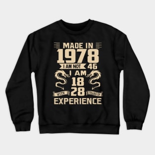 Dragon Made In 1978 I Am Not 46 I Am 18 With 28 Years Of Experience Crewneck Sweatshirt